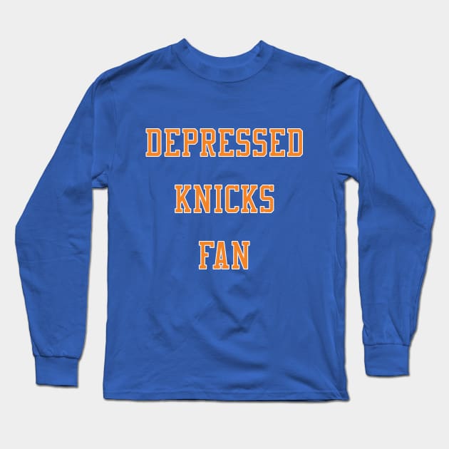 Depressed New York Knicks Fan Long Sleeve T-Shirt by IronLung Designs